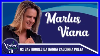 MARLUS VIANA FALA SOBRE PAULINHA ABELHA, CALCINHA PRETA E HISTÓRIAS INÉDITAS - Voice PodCast #78