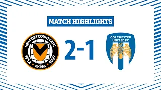 Highlights | Newport County 2-1 Colchester United