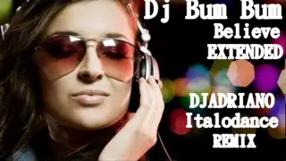 djadriano ft Dj Bum Bum   Believe extended  djadriano Italodance remix