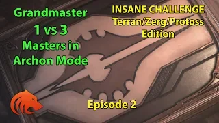StarCraft 2: Grandmaster 1 vs 3 Masters in Archon Mode?! - INSANE Challenge - Episode 2