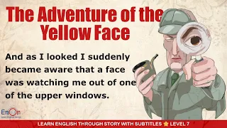 Learn English through story level 7 ⭐ Subtitle ⭐ The Adventure of the Yellow Face