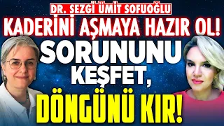 Mucizevi Şifa Yayını! Yaşadıklarınıza İnanamayacaksınız! Kadersel Döngünü Kır! Dr. Sezgi Sofuoğlu