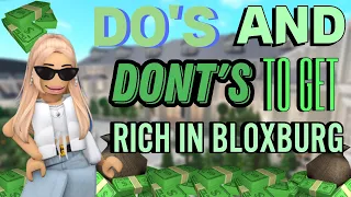 DO'S And DONT'S To Get RICH In BLOXBURG | roblox