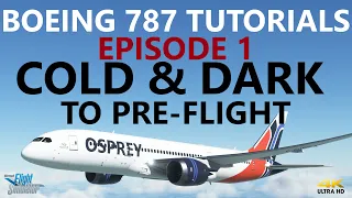 MSFS | Boeing 787 Tutorial - Episode 1: Cold & Dark + Pre-Flight [4K]