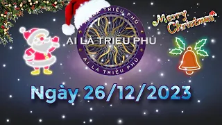 Ai Là Triệu Phú ngày 26/12/2023 - Đầy đủ - KHÔNG QUẢNG CÁO