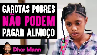 Garotas Pobres NÃO PODEM Pagar Almoço | Dhar Mann