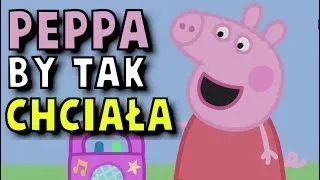 Peppa by tak chciała 5#