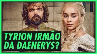 Será que TYRION é irmão de DAENERYS? | GAME OF THRONES