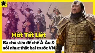 Hốt Tất Liệt - Bá Chủ Siêu Đế Chế Á-Âu Và Nỗi Nhục Thất Bại Trước Việt Nam