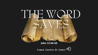 THE WORD SAVES John 12:44-50