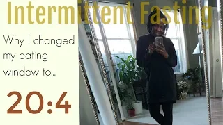 Intermittent Fasting | Why I Changed my Eating Window to 20:4