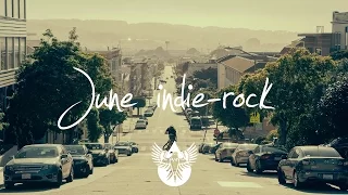 Indie-Rock/Alternative Compilation - June 2015 (51-Minute Playlist)
