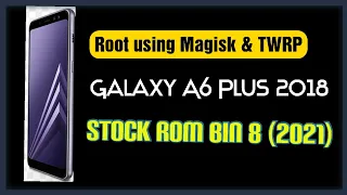 Galaxy A6 Plus 2018 (bin 8) Magisk Root (stock ROM)