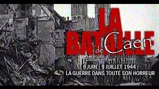 La bataille de Caen, la guerre dans toute son horreur (Documentaire Histoire)