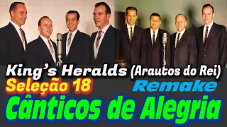 Seleção 18: Cânticos de Alegria “Remake” - Arautos do Rei / Kings Heralds