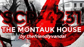 [SCP READING] SCP-4231: The Montauk House || By thefriendlyvandal || Scarlet King || Horror [ADULT]