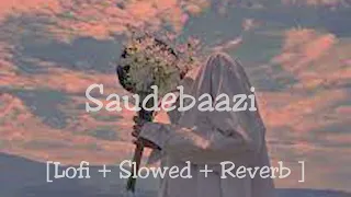 Main Kabhi Bhoolunga Na Tujhe || Saudebaazi ft.Aakrosh [Lofi + Slowed + Reverb ]  @Songs_Vibe_Music