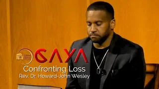 July 3, 2019 CAYA Confronting Loss, Rev. Dr. Howard-John Wesley