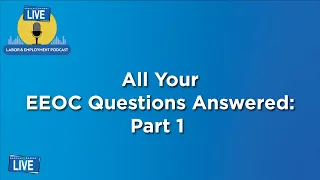 All Your EEOC Questions Answered, Part 1, With Maureen Kielt