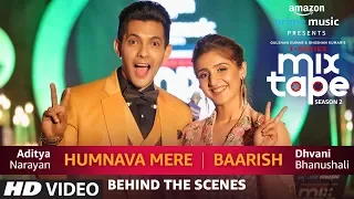 Humnava Mere/Baarish (Making) | Dhvani B, Aditya N | T-SERIES MIXTAPE SEASON 2 | Episode 15