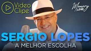 Sergio Lopes - A Melhor Escolha (Clipe Oficial)