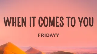 Fridayy - When It Comes To You (Lyrics)  | 1 Hour