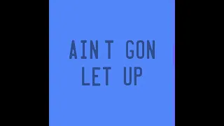 Ain't Gon Let Up (Remix)[Instrumental]