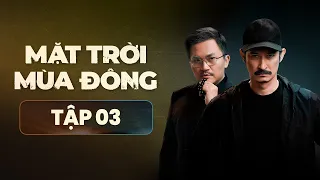 Mặt Trời Mùa Đông - FULL Tập 3 | Phim Tâm Lý Tình Cảm Hành Động Việt Nam Mới Nhất 2023