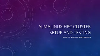 AlmaLinux HPC Cluster Setup and Testing - Build Your Own Supercomputer