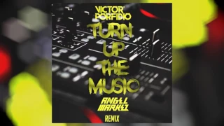 Victor Porfidio - Turn Up The Music (ANGEL MARKEZ REMIX)