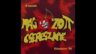 Magozott Cseresznye - Szegény gazdagok (Hungary, 1996)