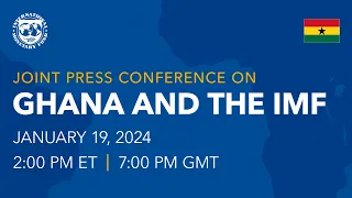 Joint Press Conference on Ghana and the IMF