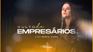 Culto de Empresários  com Kênia Gama • 07.03.2022 | 20h CN Hípica Hall