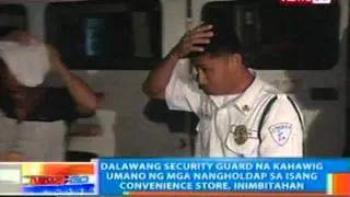 NTG: 2 security guard na kahawig umano ng mga nangholdap sa isang convenience store, inimbitahan