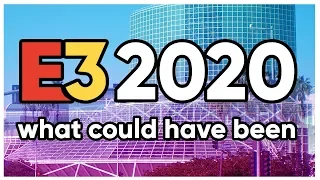 The E3 2020 We Never Got