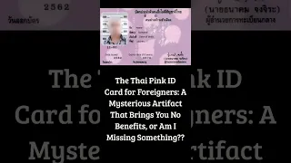 Thai Pink ID Card: Worthwhile or Worthless for Foreigners?