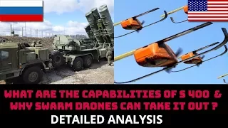 WHAT ARE THE CAPABILITIES OF S 400  & WHY SWARM DRONES CAN TAKE IT OUT ?