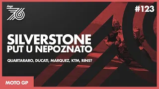 Lap 76 No.123 | MotoGP: Silverstone, put u nepoznato | Quartararo, Ducati, Marquez, KTM, Rins?