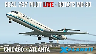 Rotate MD-80 flown by Real 737 Captain | Chicago - Atlanta | X-Plane 11