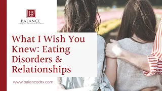 What I Wish You Knew: Eating Disorders & Relationships, 38 Ways to Navigate Them Better