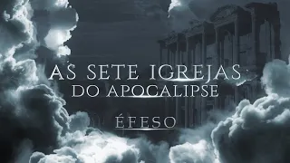 AS 7 IGREJAS DO APOCALIPSE | Igreja de Éfeso | Estudo Bíblico | Lamartine Posella