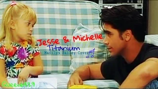 [Full House] ♥Jesse ღ Michelle♥ Titanium