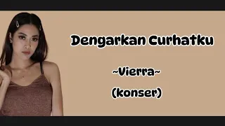 Dengarkan Curhatku - Vierra, Konser (Lirik) | Jujurlah padaku jujurlah padaku