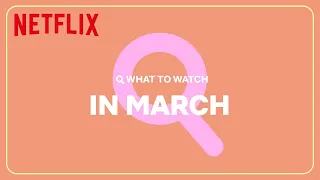 New on Netflix | March 2024