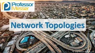 Network Topologies - CompTIA Network+ N10-007 - 1.5