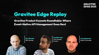 Gravitee Edge 2023 | Gravitee  Keynote Roundtable: Where Event-Native API Management Goes Next