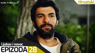 Ljubav i Novac - Epizoda 28 (Hrvatski Titlovi) | Kara Para Ask