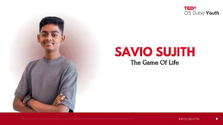 The Game of Life | Savio Sujith | TEDxCIS Dubai Youth