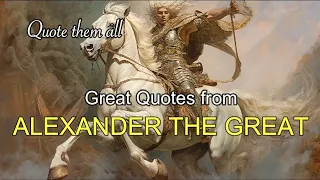 Alexander the Great - Quote them all