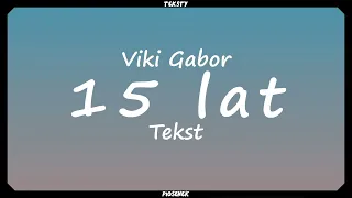 Viki Gabor - 15 lat (Tekst)